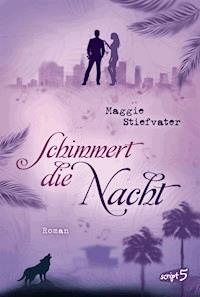Schimmert die Nacht - Maggie Stiefvater - ebook