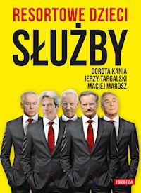 Resortowe dzieci. Służby - Dorota Kania, Jerzy Targalski, Maciej Marosz - ebook