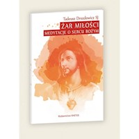 Żar Miłości Medytacje o Sercu Bożym - Oszajca Wacław - książka