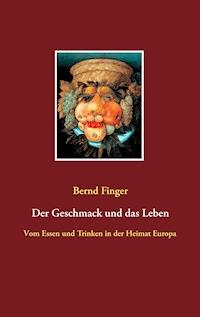 Der Geschmack und das Leben - Bernd Finger - ebook