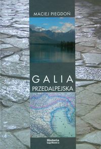 Galia Przedalpejska - Piegdoń Maciej - książka