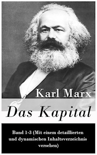 Das Kapital: Band 1-3 (Mit einem detaillierten und dynamischen Inhaltsverzeichnis versehen) - Karl Marx - ebook