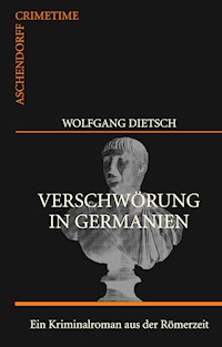 Verschwörung in Germanien - Wolfgang Dietsch - ebook
