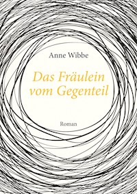 Das Fräulein vom Gegenteil - Anne Wibbe - ebook