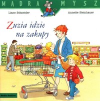 Mądra Mysz. Zuzia idzie na zakupy - Schneider Liane - książka