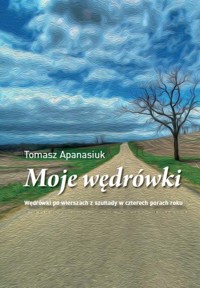 Moje wędrówki - Apanasiuk Tomasz - książka