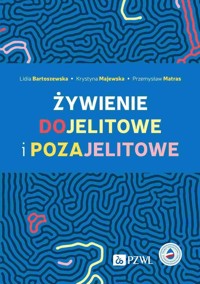 Żywienie dojelitowe i pozajelitowe - Bartoszewska Lidia,Majewska Krystyna,Matras Przemysław - książka