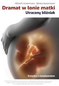 Dramat w łonie matki Utracony bliźniak - Austermann Alfred R., Austermann Bettina - książka