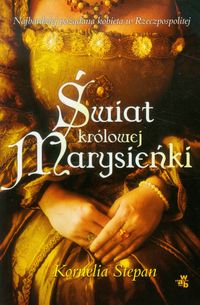 Świat królowej Marysieńki - Kornelia Stepan - książka