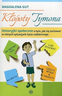 Kłopoty Tymona Historyjki społeczne o tym, jak się zachować w różnych sytuacjach życia codziennego - Gut Magdalena - książka