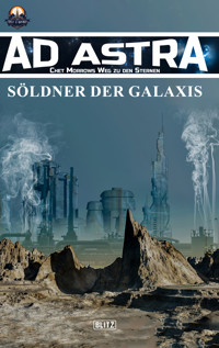 Ad Astra – Chet Morrows Weg zu den Sternen, Neue Abenteuer 03: Söldner der Galaxis - A. N. O’Murtagh - ebook