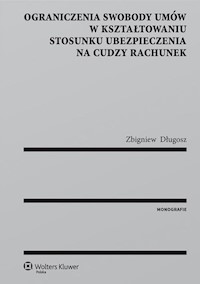 Ograniczenia swobody umów w kształtowaniu stosunku ubezpieczenia na cudzy rachunek - Zbigniew Długosz - książka