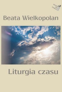 Liturgia czasu - Wielkopolan Beata - książka