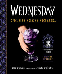 Wednesday. Oficjalna książka kucharska - Jarrett Melendez, Mari Mancusi - książka