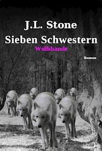 Sieben Schwestern - Wolfsbande - J.L. Stone - ebook
