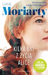 Kilka dni z życia Alice - Liane Moriarty - książka
