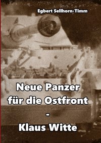 Neue Panzer für die Ostfront Klaus Witte - Egbert Sellhorn-Timm - ebook
