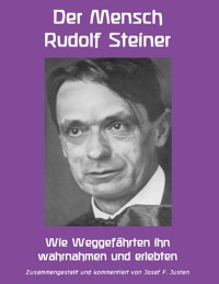 Der Mensch Rudolf Steiner - Josef F. Justen - ebook