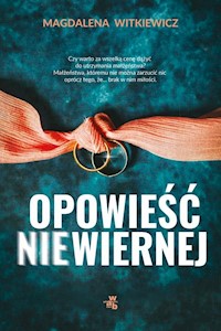 Opowieść niewiernej - Magdalena Witkiewicz - książka