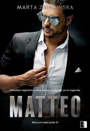 Matteo. Seria Mroczni mężczyźni. Tom 1 - Marta Zbirowska - książka
