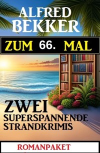 Zum 66. Mal zwei superspannende Strandkrimis - Alfred Bekker - ebook