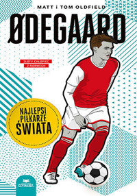 Odegaard. Najlepsi piłkarze świata - Matt Oldfield, Tom Oldfield - książka