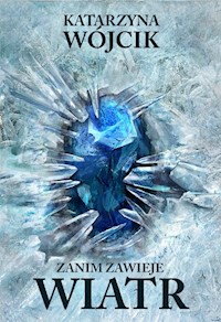 Zanim zawieje wiatr - Katarzyna Wójcik - ebook + książka