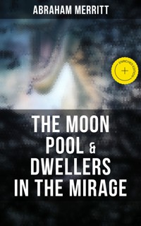 The Moon Pool & Dwellers in the Mirage - Abraham Merritt - ebook
