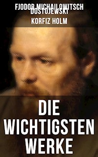 Die wichtigsten Werke von Fjodor Michailowitsch Dostojewski - Fjodor Michailowitsch Dostojewski - ebook