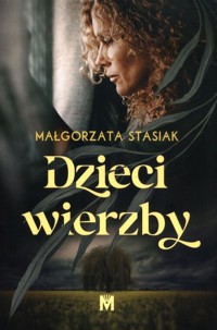 Dzieci wierzby - Stasiak Małgorzata - ebook + audiobook + książka