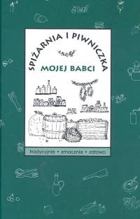 Spiżarnia i piwniczka mojej babci -  - książka