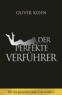 Der perfekte Verführer - Oliver Kuhn - ebook
