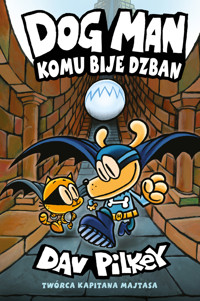 Komu bije dzban. Dogman. Tom 7 - Dav Pilkey - książka