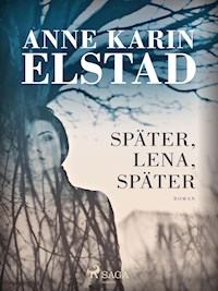 Später, Lena, später - Anne Karin Elstad - ebook