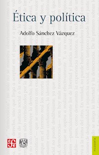 Ética y política - Adolfo Sánchez Vázquez - ebook
