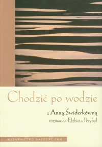 Chodzić po wodzie - Świderkówna Anna, Przybył Elżbieta - książka