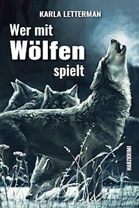 Wer mit Wölfen spielt - Karla Letterman - ebook