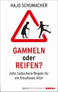 Gammeln oder reifen? - Hajo Schumacher - darmowy ebook
