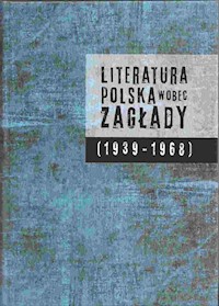 Literatura polska wobec Zagłady 1939-1968 -  - książka