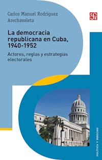 La democracia republicana en Cuba 1940-1952 - Carlos Manuel Rodríguez Arechavaleta - ebook