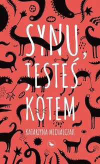 Synu, jesteś kotem - Michalczak Katarzyna - ebook + książka