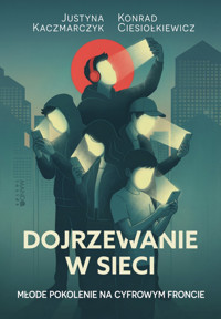 Dojrzewanie w sieci. Młode pokolenie na cyfrowym froncie