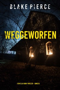 Weggeworfen (Ein Ella-Dark-Thriller – Band 9) - Blake Pierce - ebook