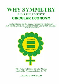 Why Symmetry Runs The Positive Circular Economy - George Hohbach - ebook