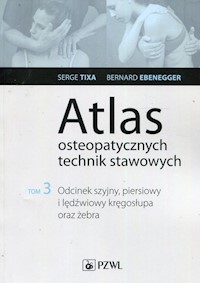 Atlas osteopatycznych technik stawowych Tom 3 - Tixa Serge, Ebenegger Bernard - książka