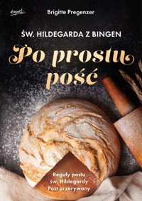 Św. Hildegarda z Bingen. Po prostu pość. Reguły postu św. Hildegardy. Post przerywany - Brigitte Pregenzer - ebook + książka