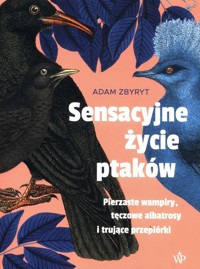 Sensacyjne życie ptaków - Zbyryt Adam - ebook + książka