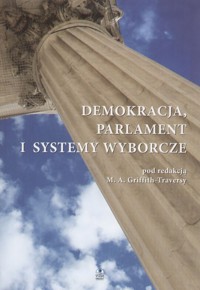 Demokracja, parlament i systemy wyborcze - redakcja Mary Anne Griffith-Traversy - ebook