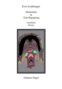 Zwei Erzählungen Mutterliebe & Eine Begegnung - Johannes Hagel - ebook