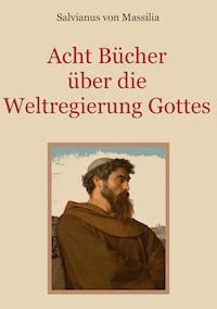 Acht Bücher über die Weltregierung Gottes - Salvianus von Massilia - ebook